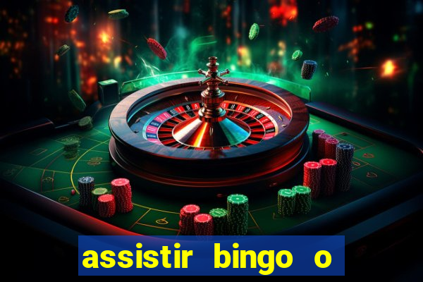 assistir bingo o rei das manhas filme completo dublado